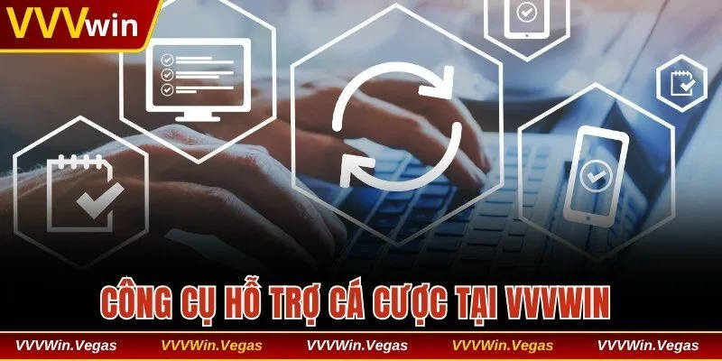 Công cụ hỗ trợ cá cược tại VVVwin
